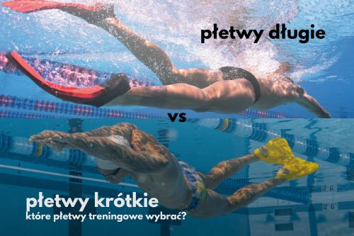 Płetwy krótkie czy długie - jakie płetwy pływackie wybrać?